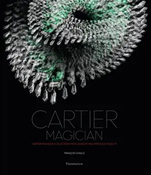 The Cartier collection. Vol. 8. Cartier magician : high jewelry and precious objects