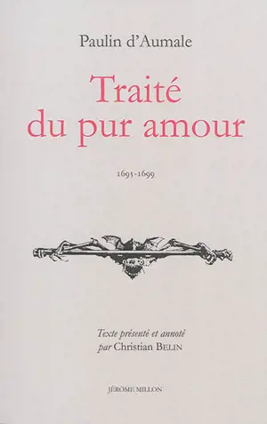 Traité du pur amour : 1695-1699