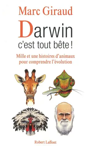 Darwin, c'est tout bête ! : mille et une histoires d'animaux pour comprendre l'évolution