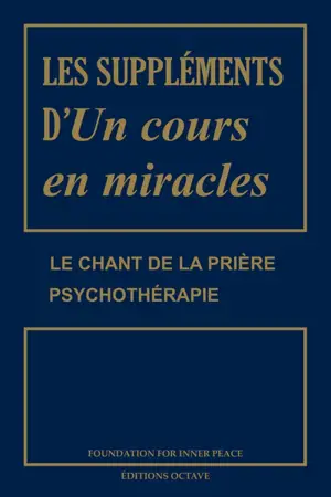 Les suppléments d'Un cours en miracles : le chant de la prière, psychothérapie
