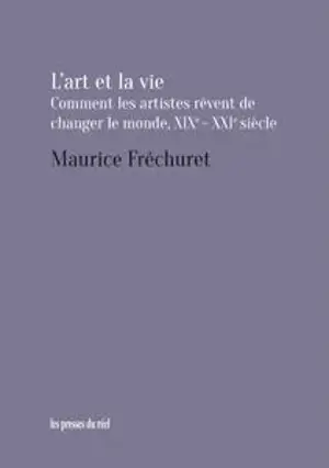 L'art et la vie : comment les artistes rêvent de changer le monde, XIXe-XXIe siècle