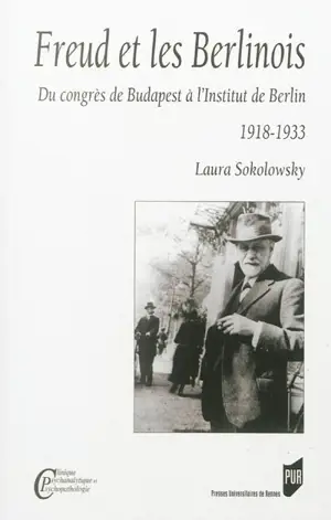 Freud et les Berlinois : du congrès de Budapest à l'Institut de Berlin : 1918-1933