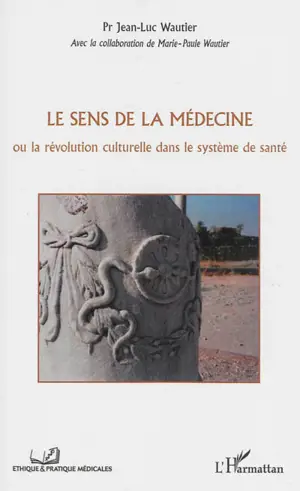 Le sens de la médecine ou La révolution culturelle dans le système de santé