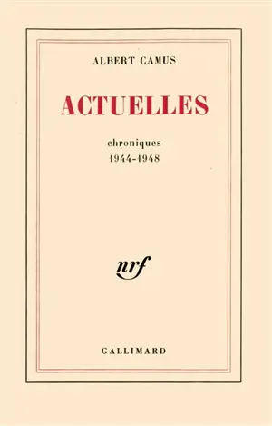 Actuelles. Vol. 1. Chroniques 1944-1948
