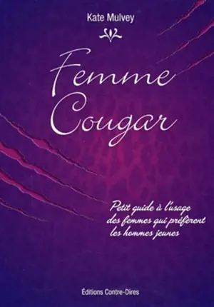 Femme cougar : petit guide à l'usage des femmes qui préfèrent les hommes jeunes