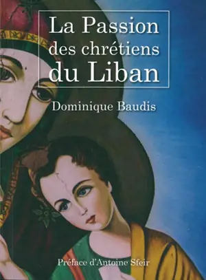 La passion des chrétiens du Liban