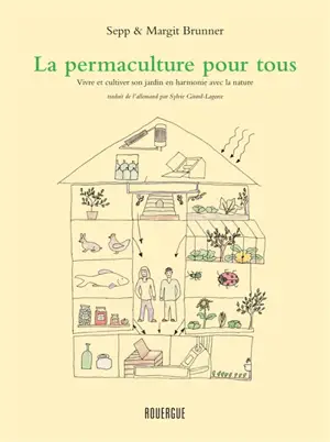 La permaculture pour tous : vivre et cultiver son jardin en harmonie avec la nature