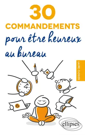 30 commandements pour être heureux au bureau