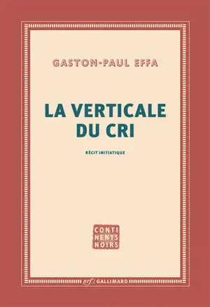 La verticale du cri : récit initiatique