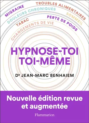 Hypnose-toi toi-même : migraine, troubles alimentaires, douleurs chroniques, sommeil, tabac, perte de poids, changements de vie