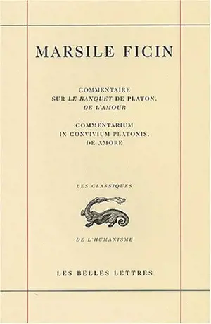 Commentaire sur le Banquet de Platon, De l'amour. Commentarium in convivium Platonis, De amore