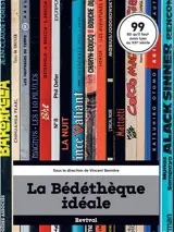 La bédéthèque idéale : 99 BD qu'il faut avoir lues au XXIe siècle