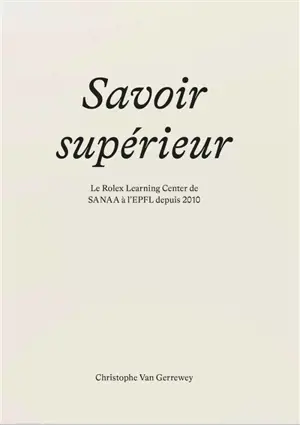 Savoir supérieur : le Rolex Learning Center de Sanaa à l'EPFL depuis 2010