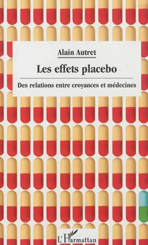 Les effets placebo : des relations entre croyances et médecines