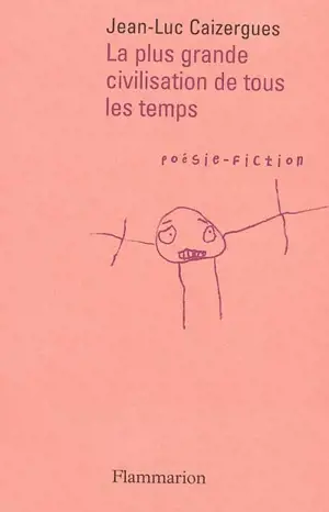 La plus grande civilisation de tous les temps : poésie-fiction