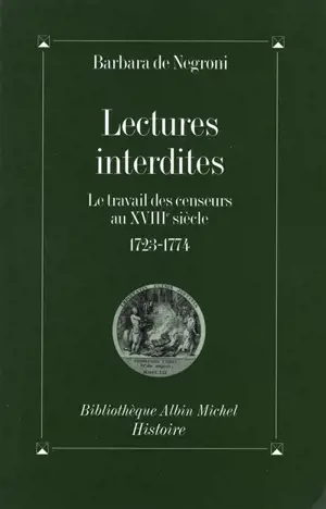 Lectures interdites : le travail des censeurs au XVIIIe siècle (1723-1774)