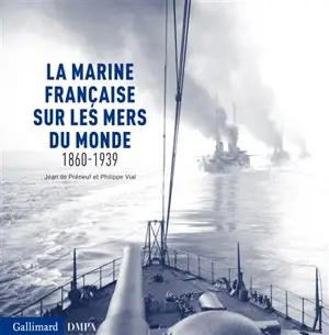 La marine française sur les mers du monde : 1860-1939