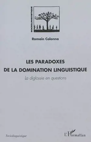 Les paradoxes de la domination linguistique : la diglossie en questions