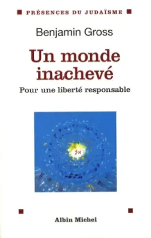 Un monde inachevé : pour une liberté responsable
