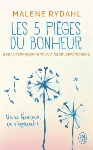 Les 5 pièges du bonheur : beauté, argent, pouvoir, célébrité et sexe