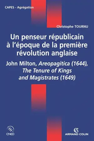 Un penseur républicain à l'époque de la première révolution anglaise : John Milton, Areopagitica (1644), The tenure of kings and magistrates (1649)