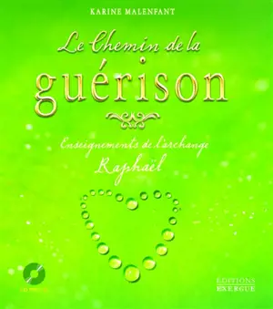 Le chemin de la guérison : enseignements de l'archange Raphaël