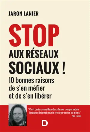 Stop aux réseaux sociaux ! : 10 bonnes raisons de s'en méfier et de s'en libérer