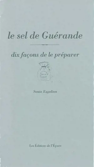 Le sel de Guérande : dix façons de le préparer