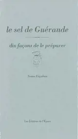 Le sel de Guérande : dix façons de le préparer