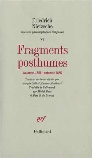 Oeuvres philosophiques complètes. Vol. 11. Fragments posthumes : automne 1884-automne 1885