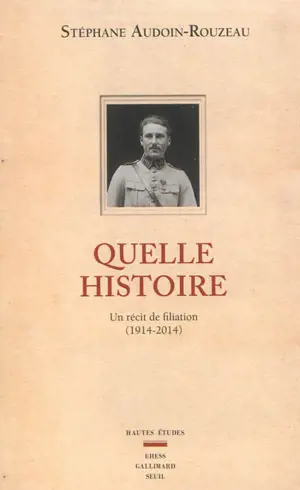 Quelle histoire : un récit de filiation (1914-2014)