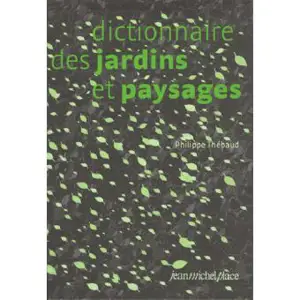 DICTIONNAIRE DES JARDINS ET PAYSAGES