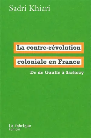 La contre-révolution coloniale en France : de De Gaulle à Sarkozy