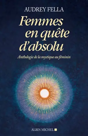 Femmes en quête d'absolu : anthologie de la mystique au féminin