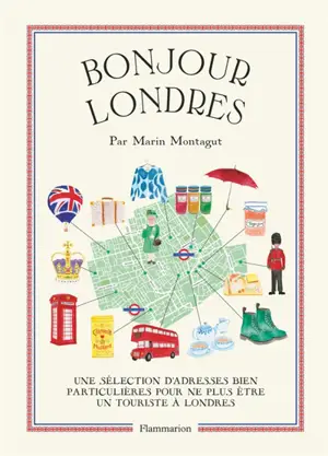 Bonjour Londres : une sélection d'adresses bien particulières pour ne plus être un touriste à Londres