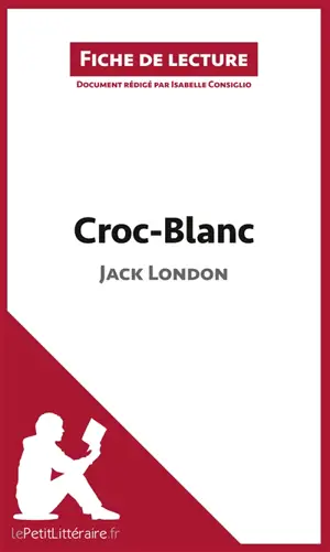 Croc-Blanc de Jack London (Fiche de lecture) : Analyse complète et résumé détaillé de l'oeuvre