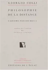 Cahiers posthumes. Vol. 1. Philosophie de la distance