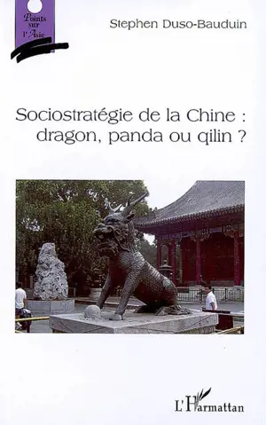 Sociostratégie de la Chine : dragon, panda ou qilin ?