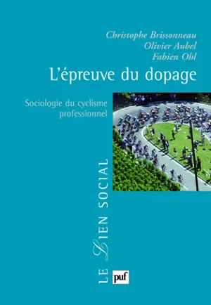 L'épreuve du dopage : sociologie du cyclisme professionnel
