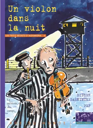 Les trois secrets d'Alexandra. Vol. 2. Un violon dans la nuit : la mémoire des camps