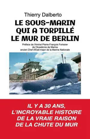 LE SOUS-MARIN QUI A TORPILLE LE MUR DE BERLIN : Les chaussons du Commandant Karpov