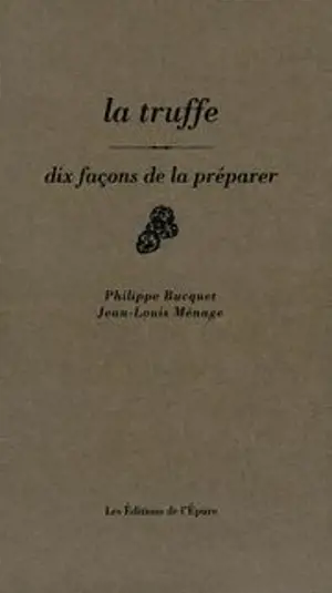 La truffe : dix façons de la préparer