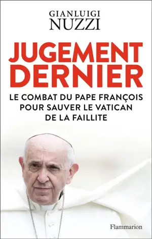 Jugement dernier : le combat du pape François pour sauver le Vatican de la faillite