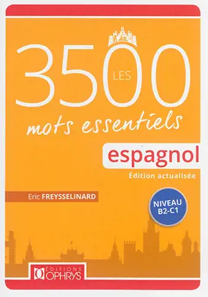 Les 3.500 mots essentiels espagnols : niveau B2-C1