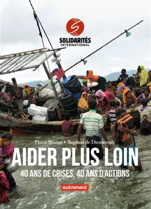 Aider plus loin : 40 ans de crises, 40 ans d'actions