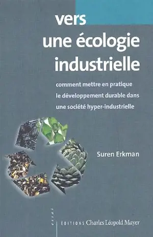Vers une écologie industrielle : comment mettre en pratique le développement durable dans une société hyper-industrielle