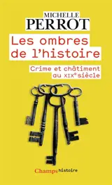 Les ombres de l'histoire : crimes et châtiments au XIXe siècle