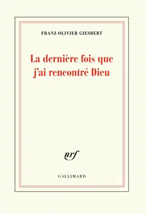 La dernière fois que j'ai rencontré Dieu