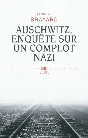 Auschwitz, enquête sur un complot nazi