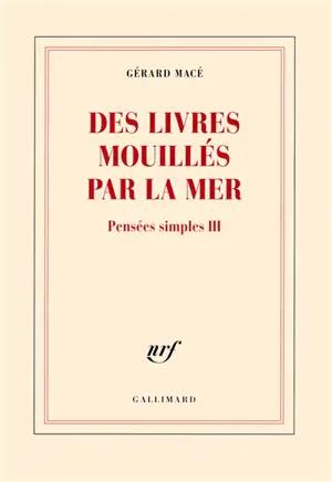 Pensées simples. Vol. 3. Des livres mouillés par la mer